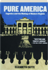 PURE AMERICA: Eugenics and the Making of Modern Virginia