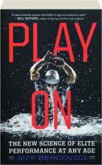 PLAY ON: The New Science of Elite Performance at Any Age