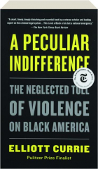 A PECULIAR INDIFFERENCE: The Neglected Toll of Violence on Black America