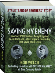SAVING MY ENEMY: A True "Band of Brothers" Story