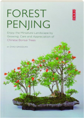 FOREST PENJING: Enjoy the Miniature Landscape by Growing, Care and Appreciation of Chinese Bonsai Trees