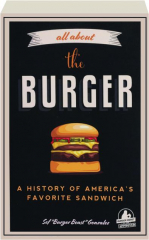 ALL ABOUT THE BURGER: A History of America's Favorite Sandwich