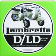 LAMBRETTA D / LD 125/150, 1951-1958: History, Models and Documentation
