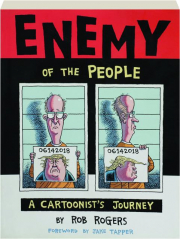 ENEMY OF THE PEOPLE: A Cartoonist's Journey