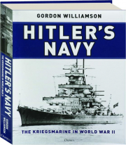 HITLER'S NAVY: The Kriegsmarine in World War II