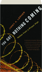 YOU GOT NOTHING COMING: Notes from a Prison Fish