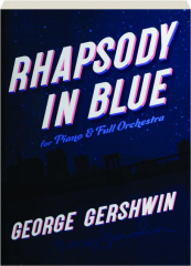 RHAPSODY IN BLUE: For Piano & Full Orchestra