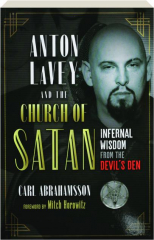 ANTON LAVEY AND THE CHURCH OF SATAN: Infernal Wisdom from the Devil's Den