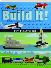 BUILD IT! Fly, Float & Go
