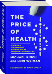 THE PRICE OF HEALTH: The Modern Pharmaceutical Enterprise and the Betrayal of a History of Care