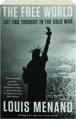 THE FREE WORLD: Art and Thought in the Cold War