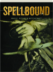 SPELLBOUND: Magic, Ritual & Witchcraft