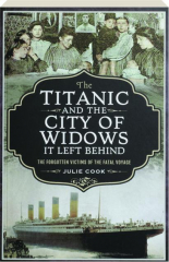 THE TITANIC AND THE CITY OF WIDOWS IT LEFT BEHIND