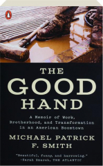 THE GOOD HAND: A Memoir of Work, Brotherhood, and Transformation in an American Boomtown