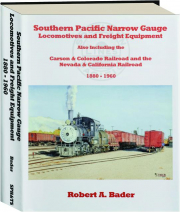 SOUTHERN PACIFIC NARROW GAUGE: Locomotives and Freight Equipment, 1880-1960