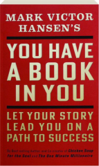 YOU HAVE A BOOK IN YOU: Let Your Story Lead You on a Path to Success