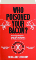 WHO POISONED YOUR BACON? The Dangerous History of Meat Additives
