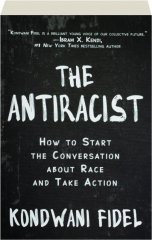 THE ANTIRACIST: How to Start the Conversation About Race and Take Action