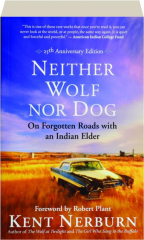 NEITHER WOLF NOR DOG: On Forgotten Roads with an Indian Elder