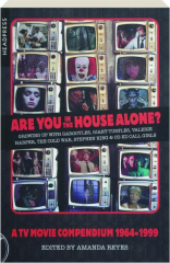 ARE YOU IN THE HOUSE ALONE? A TV Movie Compendium 1964-1999