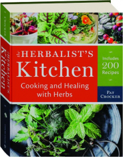 THE HERBALIST'S KITCHEN: Cooking and Healing with Herbs