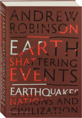 EARTH-SHATTERING EVENTS: Earthquakes, Nations and Civilization