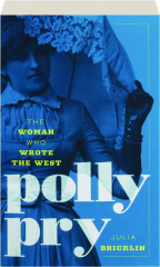 POLLY PRY: The Woman Who Wrote the West