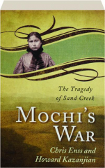 MOCHI'S WAR: The Tragedy of Sand Creek