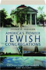 AMERICA'S PIONEER JEWISH CONGREGATIONS: Architecture, Community and History