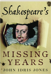 SHAKESPEARE'S MISSING YEARS