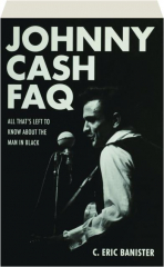 JOHNNY CASH FAQ: All That's Left to Know About the Man in Black