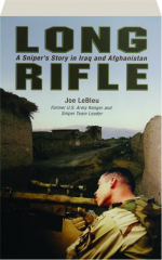 LONG RIFLE: A Sniper's Story in Iraq and Afghanistan