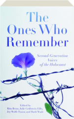 THE ONES WHO REMEMBER: Second-Generation Voices of the Holocaust