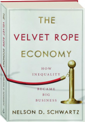 THE VELVET ROPE ECONOMY: How Inequality Became Big Business