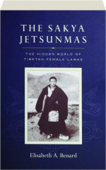 THE SAKYA JETSUNMAS: The Hidden World of Tibetan Female Lamas