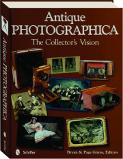 ANTIQUE PHOTOGRAPHICA: The Collector's Vision