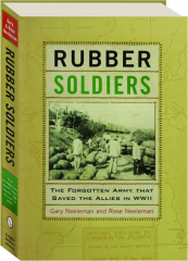 RUBBER SOLDIERS: The Forgotten Army That Saved the Allies in WWII