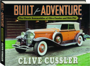 BUILT FOR ADVENTURE: The Classic Automobiles of Clive Cussler and Dirk Pitt