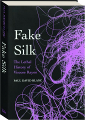 FAKE SILK: The Lethal History of Viscose Rayon