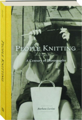 PEOPLE KNITTING: A Century of Photographs