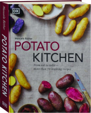 POTATO KITCHEN: From Soil to Table--More Than 70 Inspiring Recipes