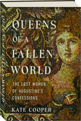 QUEENS OF A FALLEN WORLD: The Lost Women of Augustine's Confessions