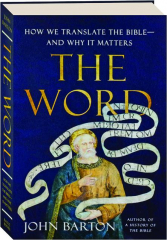 THE WORD: How We Translate the Bible--and Why It Matters