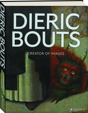 DIERIC BOUTS: Creator of Images