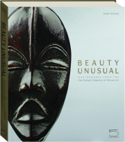 BEAUTY UNUSUAL: Masterworks from the Ceil Pulitzer Collection of African Art