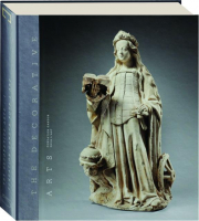 THE DECORATIVE ARTS: Sculptures, Enamels, Maiolicas, and Tapestries