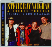 STEVIE RAY VAUGHAN & DOUBLE TROUBLE: The Soul to Soul Rehearsals