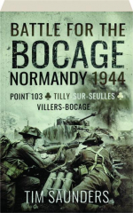 BATTLE FOR THE BOCAGE: Normandy 1944