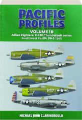 PACIFIC PROFILES, VOLUME 10: Allied Fighters--P-47D Thunderbolt Series
