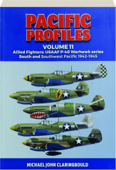 PACIFIC PROFILES, VOLUME 11: Allied Fighters--USAAF P-40 Warhawk Series